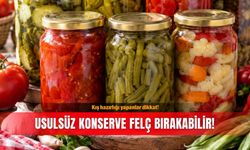 Kış hazırlığı yapanlar dikkat! Usulsüz konserve felç bırakabilir!