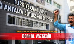 TÜM BEL-SEN’den Büyükşehir’in ‘maaş kesintilerine’ tepki: Derhal vazgeçin