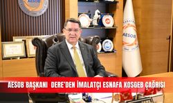 AESOB Başkanı  Dere’den imalatçı esnafa KOSGEB çağrısı