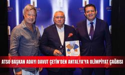 ATSO Başkan adayı Davut Çetin'den Antalya'ya olimpiyat çağrısı