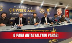 AK Parti’den Büyükşehir’e ‘bütçe’ çıkışı: O para Antalyalı’nın parası