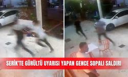 Serik'te gürültü uyarısı yapan gence sopalı saldırı