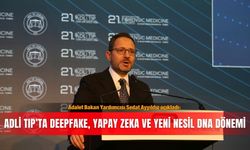 Adalet Bakan Yardımcısı Sedat Ayyıldız açıkladı: Adli Tıp’ta deepfake, yapay zeka ve yeni nesil DNA dönemi