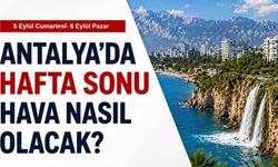 Antalya’da hafta sonu hava durumu nasıl olacak?