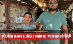 Kendisi küçük yüreği büyük; Besleyip büyüttüğü oğlağını yangın yerinden sırtında taşıyarak götürdü