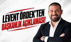 Levent Ördek'ten başkanlık açıklaması!