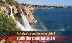 Antalya gündeminden seçmeler: 30 Ekim