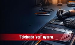 ‘Telefonda ‘veri’ uyarısı