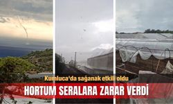 Kumluca'da sağanak etkili oldu, hortum seralara zarar verdi