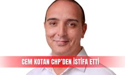 Cem Kotan CHP'den istifa etti