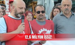 12,6 milyon kişi işsiz!