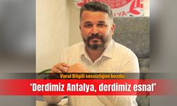 Vural Bilgili sessizliğini bozdu: ‘Derdimiz Antalya, derdimiz esnaf’