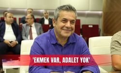 ‘Ekmek var, adalet yok’