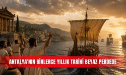 Antalya’nın binlerce yıllık tarihi beyaz perdede