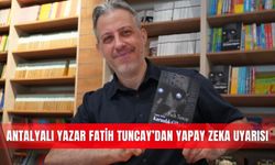 Antalyalı yazar Fatih Tuncay’dan yapay zeka uyarısı