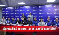Dünyaca ünlü astronotlar Antalya'da sahaya indi