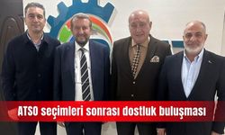 ATSO seçimleri sonrası dostluk buluşması