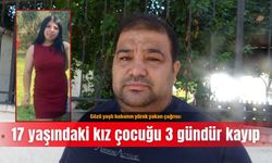 Gözü yaşlı babanın yürek yakan çağrısı: 17 yaşındaki kız çocuğu 3 gündür kayıp