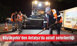 Büyükşehir'den Antalya'da asfalt seferberliği