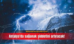 Meteoroloji'den aşırı yağış uyarısı: Antalya'da sağanak şiddetini artıracak!