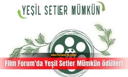 Altın Portakal'da bir ilk! Film Forum'da Yeşil Setler Mümkün ödülleri