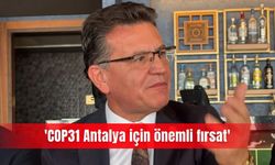 'COP31 Antalya için önemli fırsat'