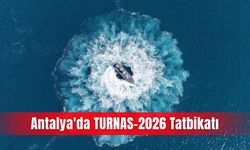 Antalya'da TURNAS-2026 Tatbikatı