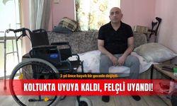 3 yıl önce hayatı bir gecede değişti: Koltukta uyuya kaldı, felçli uyandı!