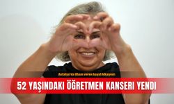 Antalya’da ilham veren hayat hikayesi: 52 yaşındaki öğretmen kanseri yendi