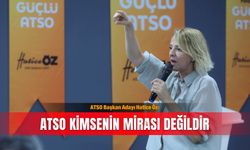ATSO Başkan Adayı Hatice Öz: ATSO kimsenin mirası değildir
