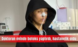 Doktorun evinde botoks yaptırdı, hastanelik oldu