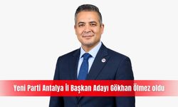 Yeni Parti Antalya İl Başkan Adayı Gökhan Ölmez oldu