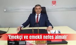 'Emekçi ve emekli nefes almalı'
