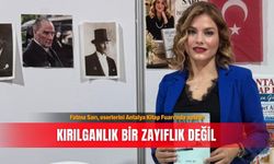 Fatma Sarı, eserlerini Antalya Kitap Fuarı’nda anlattı: Kırılganlık bir zayıflık değil