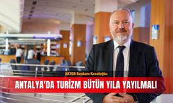AKTOB Başkanı Kavaloğlu: Antalya'da turizm bütün yıla yayılmalı