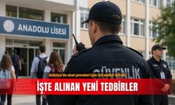 Antalya’da okul çevreleri için ‘50 metre’ kuralı: İşte alınan yeni tedbirler