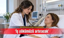 Aile hekimlerine yeni görev tartışma yarattı: ‘İş yükümüzü artıracak’