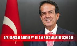 ATB Başkanı Çandır eylül ayı rakamlarını açıkladı