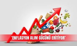 ‘Enflasyon alım gücünü eritiyor’
