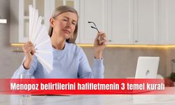 Menopoz belirtilerini hafifletmenin 3 temel kuralı