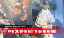 Okul çıkışında satır ve palalı saldırı!