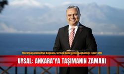 Muratpaşa Belediye Başkanı, bir kez daha genel başkanlığı işaret etti... Uysal: Ankara’ya taşımanın zamanı