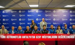 Türk astronotlar Antalya'da uzay misyonlarını değerlendirdi