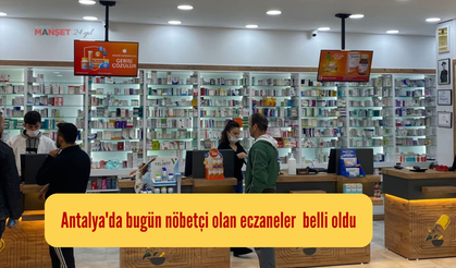 Antalya'da bugün nöbetçi olan eczaneler  belli oldu