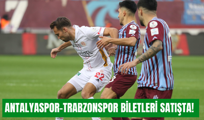 Antalyaspor-Trabzonspor maçının biletleri satışta!