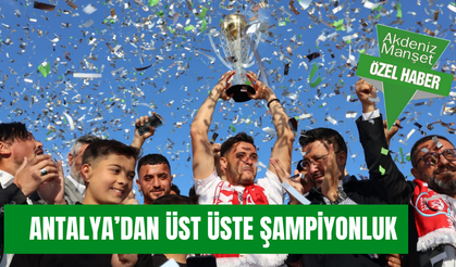 Antalya’dan üst üste şampiyonluk