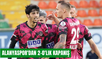 Alanyaspor'dan 2-0'lık kapanış