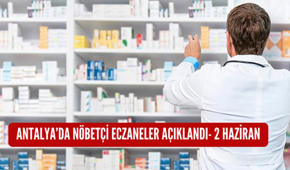 Antalya'da nöbetçi eczaneler açıklandı-2 Haziran
