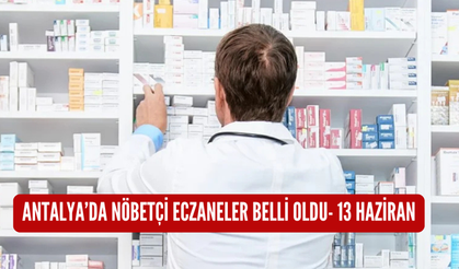 Antalya'da nöbetçi eczaneler belli oldu-13 Haziran