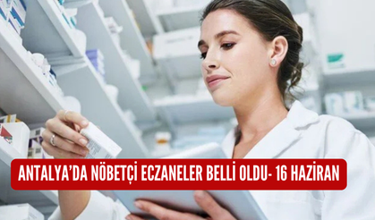 Antalya'da nöbetçi eczaneler belli oldu-16 Haziran